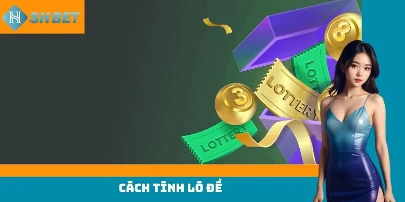 Tổng hợp các cách tính lô đề