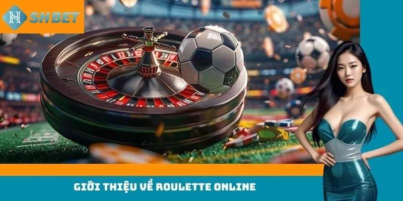 Giới thiệu về Roulette online