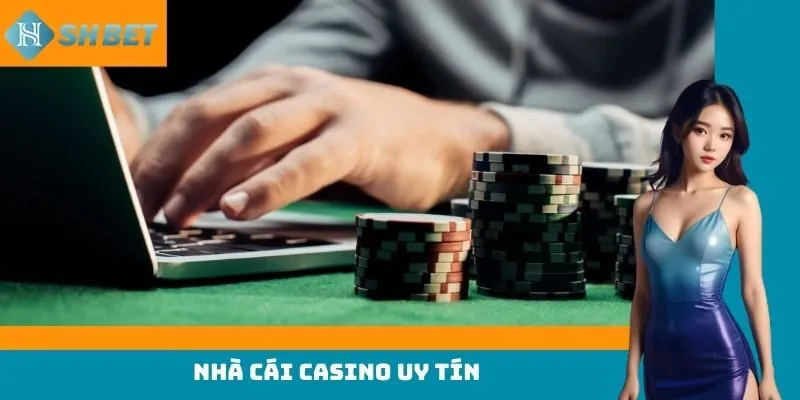 nhà cái casino uy tín