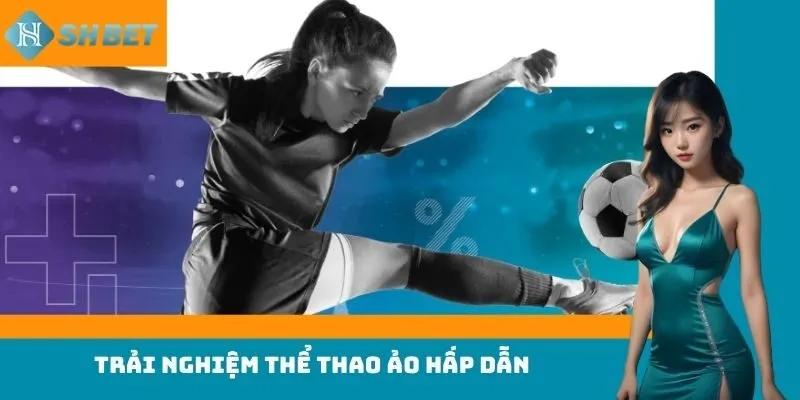 Trải nghiệm thể thao ảo hấp dẫn